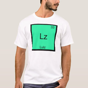 Lz - Lulz Lustiges Meme Chemie-Element T-Shirt