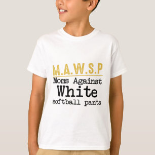 M.a.w.s.p Mütter gegen weiße weiche Hosen Lustige T-Shirt