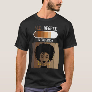 M D Medical Degree in Progress Medical Student Bla T-Shirt