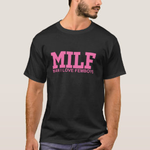 M I L F Man I Liebe Fembol Apparel T-Shirt