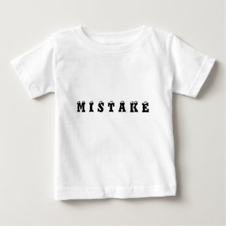 M I S T A K E BABY T-SHIRT