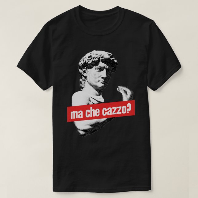 Ma Che Cazzo! Funny David Sculptur mit Gesprächen  T-Shirt (Design vorne)