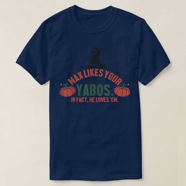 Ma mag Ihre Yabos in der Tat die Liebe Em Pumpkin T-Shirt (Design vorne)