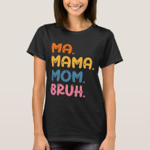 Ma Mama Mama Bruh Mother Mommy Mother Day Spaß