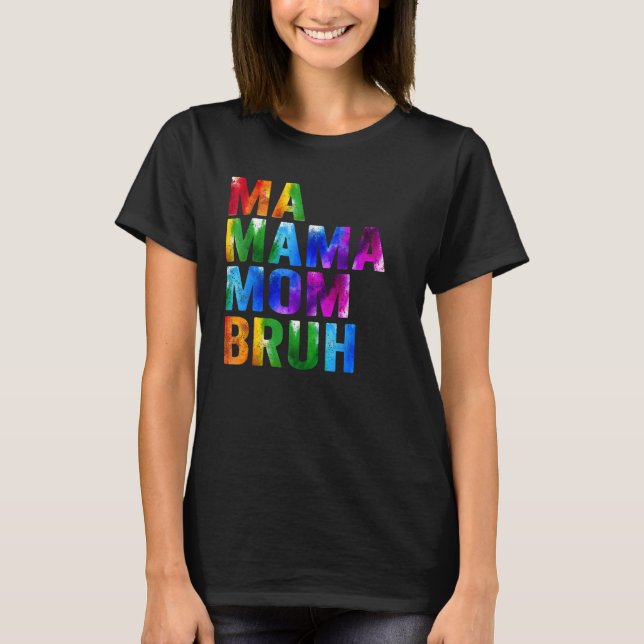 Ma Mama Mama Bruh Mother Mommy T-Shirt (Vorderseite)