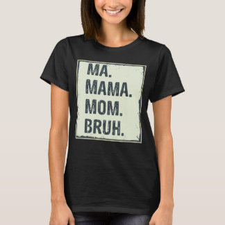 Ma Mama Mama Bruh Niedlich Mother Mommy T-Shirt