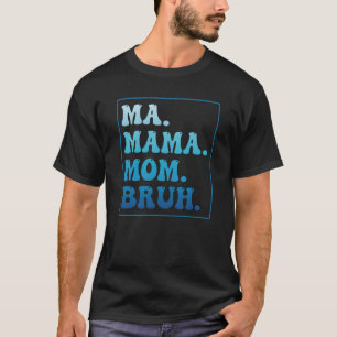 Ma Mama Mama Bruh Women Mommy Leopard Mother Day T-Shirt