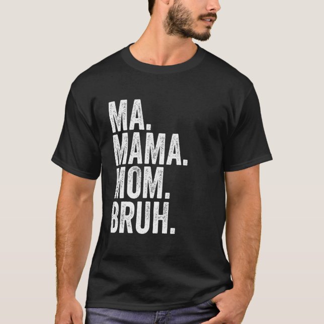 Ma Mama Mom Bruh 6 T-Shirt (Vorderseite)