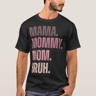 Ma mama mom mommy bruh Stadien der Mumnamen von ma T-Shirt