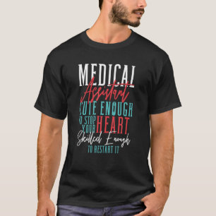 MA Medical Assistant Niedlich genug, um Ihr Gehör  T-Shirt