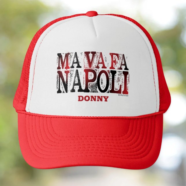 Ma Va Fa Napoli Personalisiert Trucker Hat Truckerkappe (Ma Va Fa Napoli Funny Sicilian Saying Custom Trucker Hat)