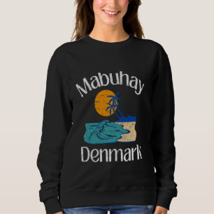 Mabuhay Dänemark Philippinen Gruß Tagalog Pinoy Sweatshirt