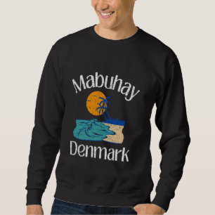 Mabuhay Dänemark Philippinen Gruß Tagalog Pinoy Sweatshirt