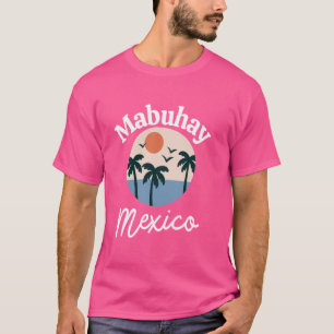 Mabuhay Mexico Philippines Begrüßung Tagalog Pinoy T-Shirt