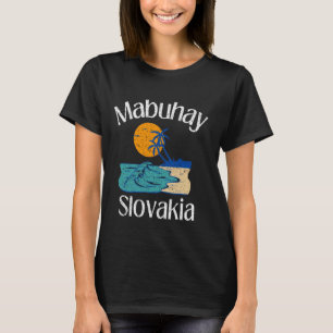 Mabuhay Slovakia Philippinen Gruß Tagalog Pino T-Shirt