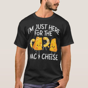 Mac and Cheese Ich bin nur hier für Mac & Käse T-Shirt
