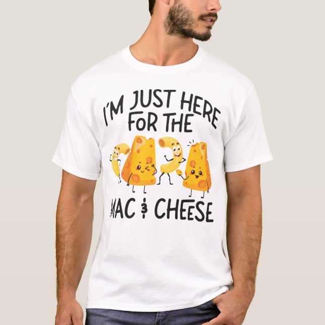 Mac and Cheese Ich bin nur hier für Mac & Käse T-Shirt (Vorderseite)