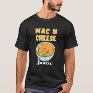 Mac N Cheese Junkie Macaroni Käse essen Noodle It T-Shirt