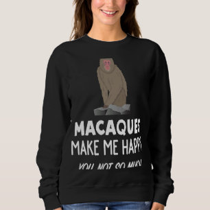 Macaque-Affenmakaken machen mich glücklich Sweatshirt