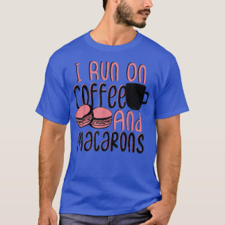 Macaron Ich laufe auf Kaffee und Macarons backen S T-Shirt