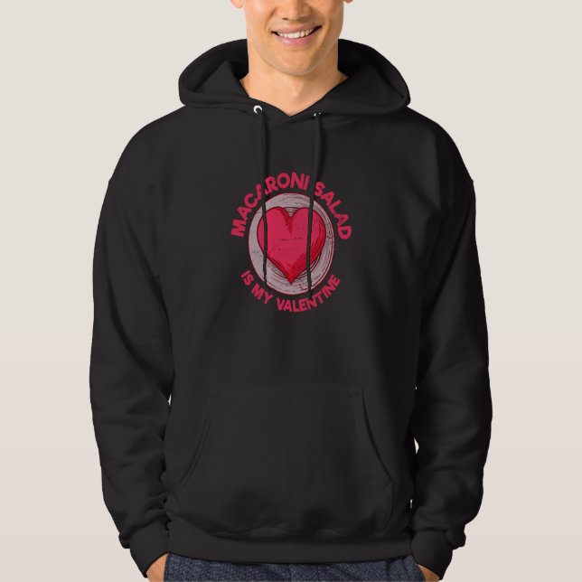 Macaroni Salad Is My Valentine Pasta Salad Salad Hoodie (Vorderseite)