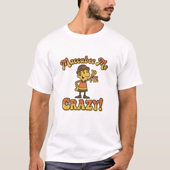Maccabee Me Crazy! Funny Hanukkah T-Shirt (Vorderseite)