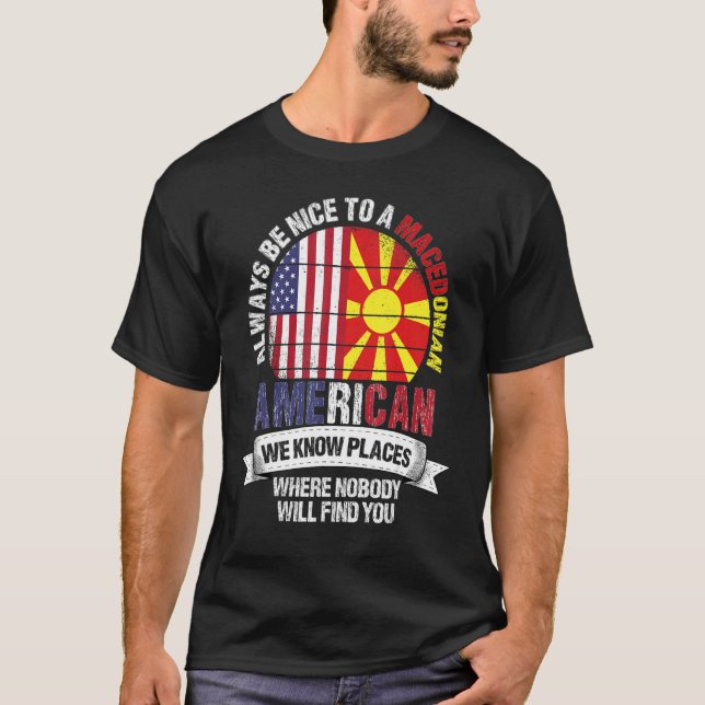 Macedonian American We know Places where Macedonia T-Shirt (Vorderseite)