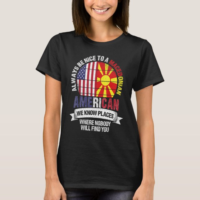 Macedonian American We know Places where Macedonia T-Shirt (Vorderseite)