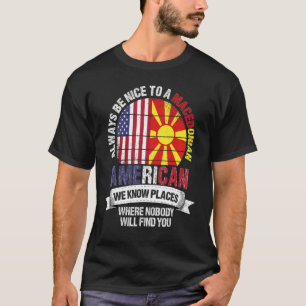 Macedonian American Wir kennen Orte, wo Mazedonien T-Shirt