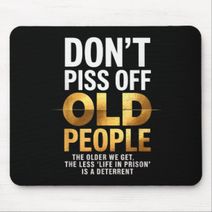 Mach Alte Leute Nicht Lustig Senior Humor Zitat Fr Mousepad