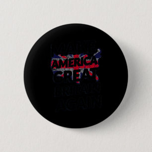 Mach Amerika Großbritannien wieder groß T-Shirt Button