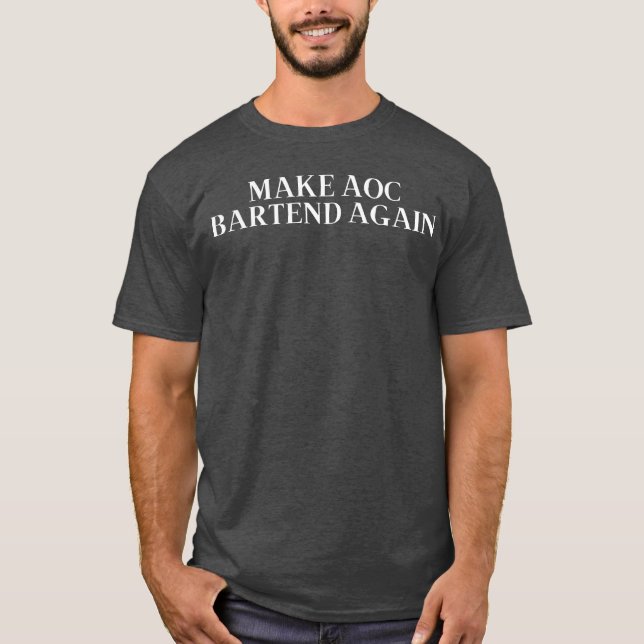 MACH AOC BARTEND WIEDER Freunde T-Shirt (Vorderseite)