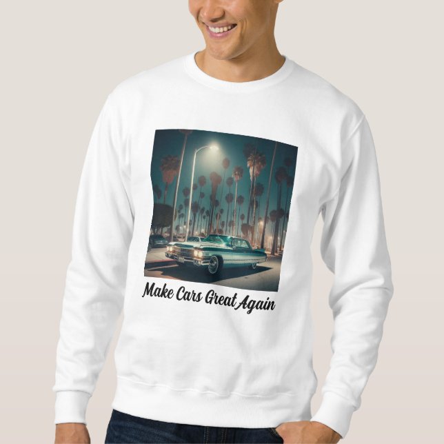 Mach Autos wieder großartig Sweatshirt (Vorderseite)