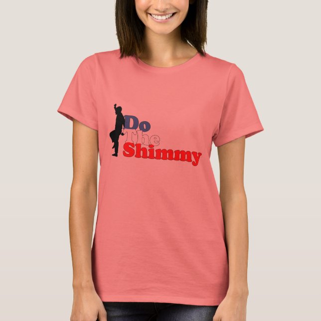 Mach das Shimmy T-Shirt (Vorderseite)