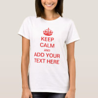 Mach dein eigenes Keep Calm And Carry On T-Shirt