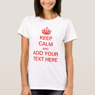 Mach dein eigenes Keep Calm And Carry On T-Shirt