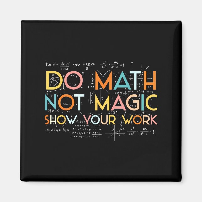 Mach deine Mathe, nicht Magie, zeige deine Arbeit Magnet (Vorne)
