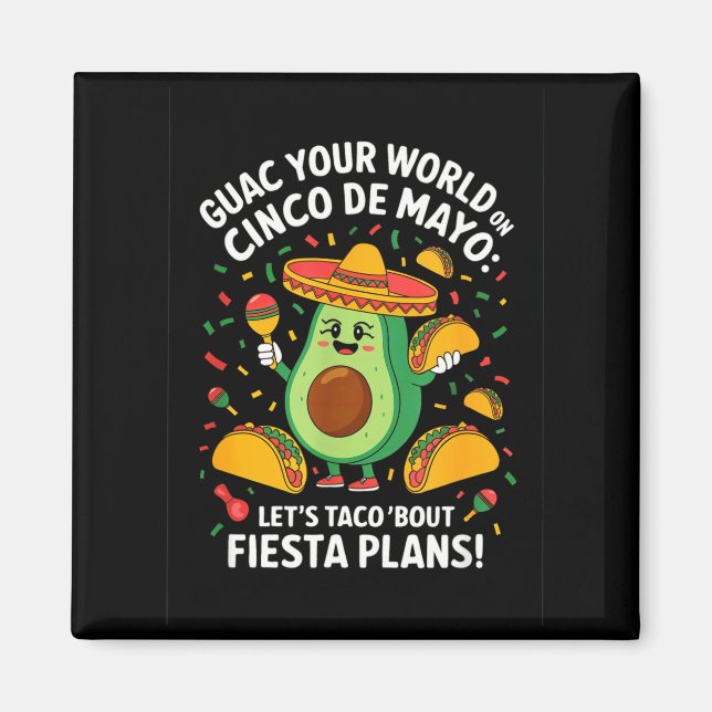 Mach deinen guac auf cinco de mayo - Taco Fiesta  Magnet (Vorne)