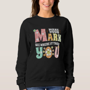 Mach deinen Stempel Sieh wohin er dich führt Der Sweatshirt