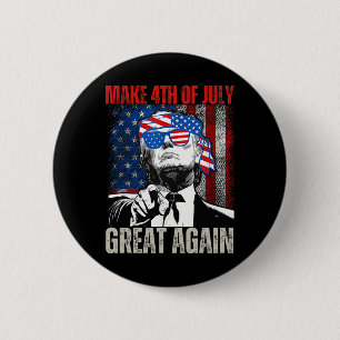 Mach den 4. Juli wieder großartig, lustiger Trump Button