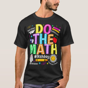 Mach den Mathe-Test-Tag Lustiger Junge Mädchen Stu T-Shirt