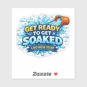 Mach dich bereit, nass zu werden – Lao-Neujahrs-Wa Aufkleber