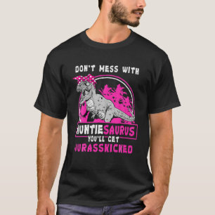Mach dich nicht mit Auntiesaurus, du wirst Jurassk T-Shirt