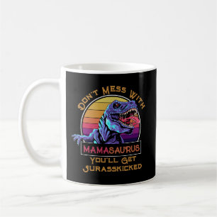 Mach dich nicht mit Mamasaurus, du wirst Jurasskic Kaffeetasse