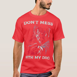 Mach dich nicht mit meinem Hund zusammen T-Shirt