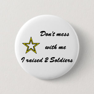 Mach dich nicht mit mir ab, ich habe zwei Soldaten Button