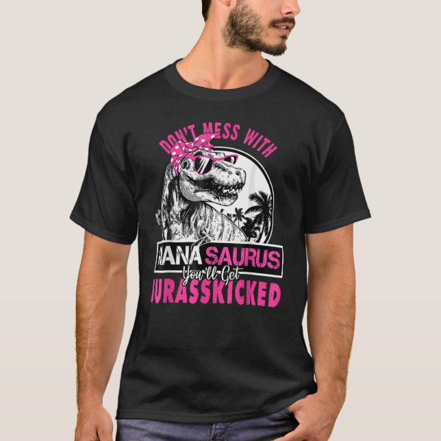 Mach dich nicht mit Nanasaurus, du wirst Jurasskic T-Shirt (Vorderseite)