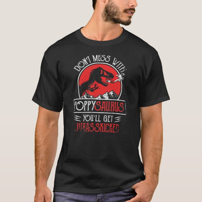 Mach dich nicht mit Poppysaurus. T-Shirt (Vorderseite)