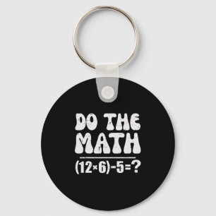 Mach die Rechnung 67 Meme Lustiger Grundschul-Math Schlüsselanhänger