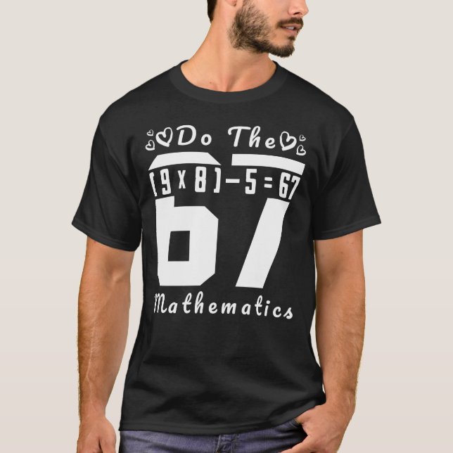 Mach die Rechnung 67 T-Shirt (Vorderseite)